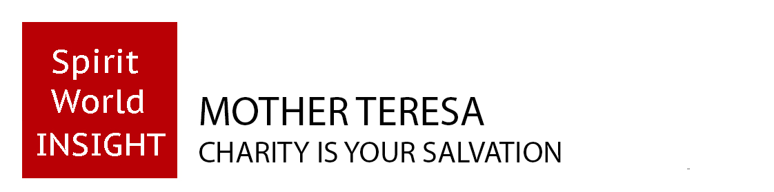 Mother Teresa - Charity is your Salvation