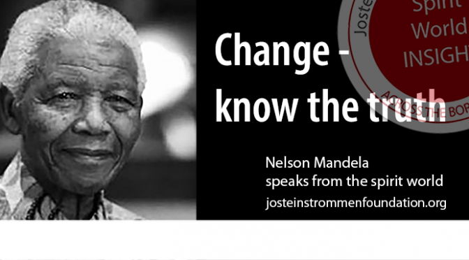 CHANGE – KNOW THE TRUTH BY NELSON MANDELA IN SPIRIT